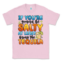 Bubblegum Pink if you're gonna be salty at least bring the tequil Classic Tee - MaliasSmallBusiness