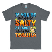 Charcoal Heather if you're gonna be salty at least bring the tequil Classic Tee - MaliasSmallBusiness