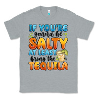 Heather Grey if you're gonna be salty at least bring the tequil Classic Tee - MaliasSmallBusiness