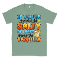 Sage if you're gonna be salty at least bring the tequil Classic Tee - MaliasSmallBusiness