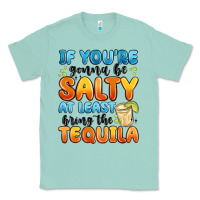 Seafoam if you're gonna be salty at least bring the tequil Classic Tee - MaliasSmallBusiness