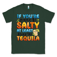 Sports Green if you're gonna be salty at least bring the tequil Classic Tee - MaliasSmallBusiness