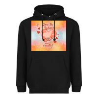 Love The World Like The One Heavyweight Hoodie | Teevron