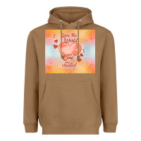 Toasted Coconut love the world like the one Heavyweight Hoodie - TumblerDesignByShophia