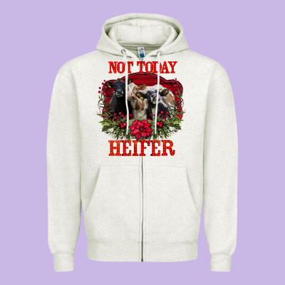 Not Today Heifer Zipper Hoodie Designed By Bettercallsaul