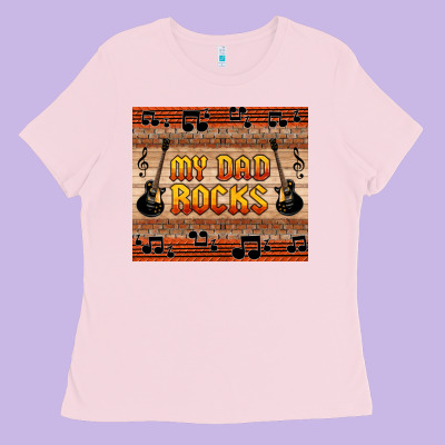 My Dad Rocks Ladies Tee Designed By Hra Design Shop