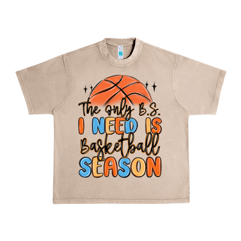 The Only B.s. I Need Is Basketball Season Urban Heavy Tee by MaliasSmallBusiness | Teevron