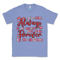 Colony Blue you will always be my forever you will forever be Classic Tee - MaliasSmallBusiness