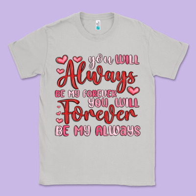 You Will Always Be My Forever You Will Forever Be Classic Tee Designed By Maliassmallbusiness