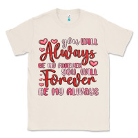 Natural you will always be my forever you will forever be Classic Tee - MaliasSmallBusiness
