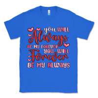 True Royal you will always be my forever you will forever be Classic Tee - MaliasSmallBusiness
