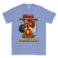 Colony Blue relax were all crazy its not competition Classic Tee - JahusDesignShop