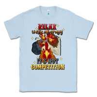 Dusty Blue relax were all crazy its not competition Classic Tee - JahusDesignShop