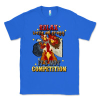 True Royal relax were all crazy its not competition Classic Tee - JahusDesignShop
