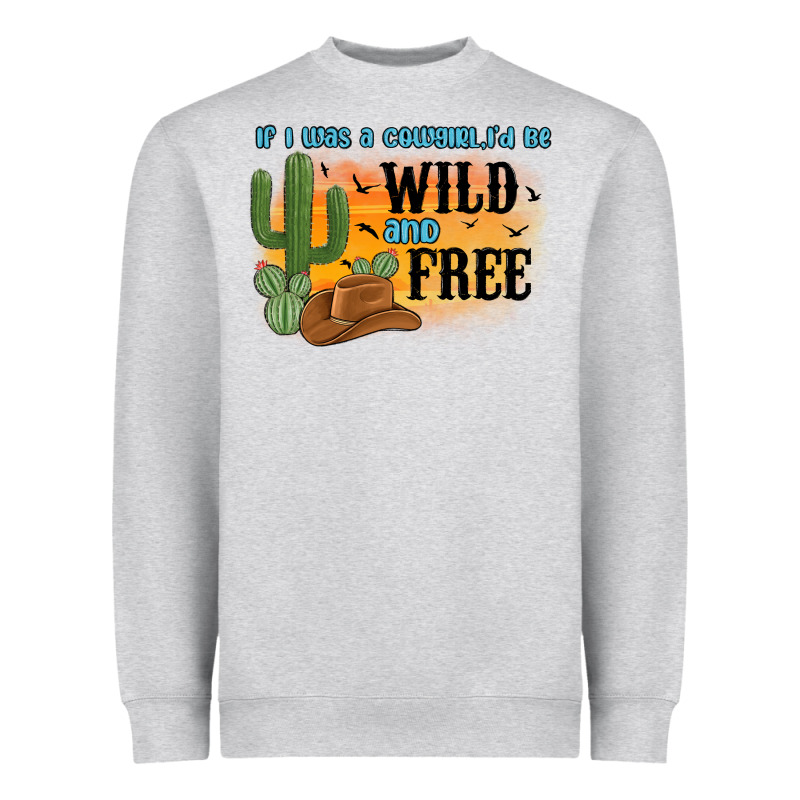 If I Was A Cowgirl I D Be Wild And Free Heavyweight Sweatshirt by MaliasSmallBusiness | Teevron