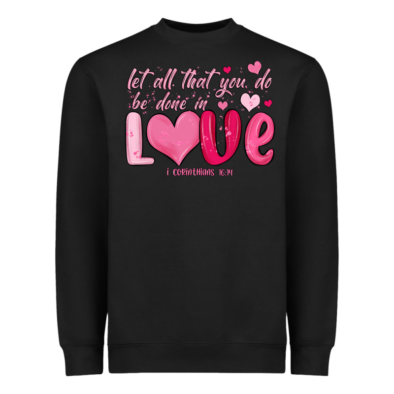 Let All That You Do Be Done In Love Heavyweight Sweatshirt by MaliasSmallBusiness | Teevron