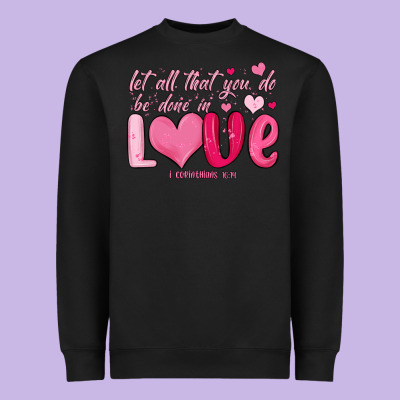 Let All That You Do Be Done In Love Heavyweight Sweatshirt Designed By Maliassmallbusiness