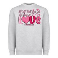 Heather Grey let all that you do be done in love Heavyweight Sweatshirt - MaliasSmallBusiness