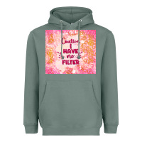 Sage caution i have no filter Heavyweight Hoodie - TumblerDesignByShophia