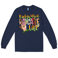 Navy rockin that daycare life Long Sleeve Tee - NancyCooperArtShop