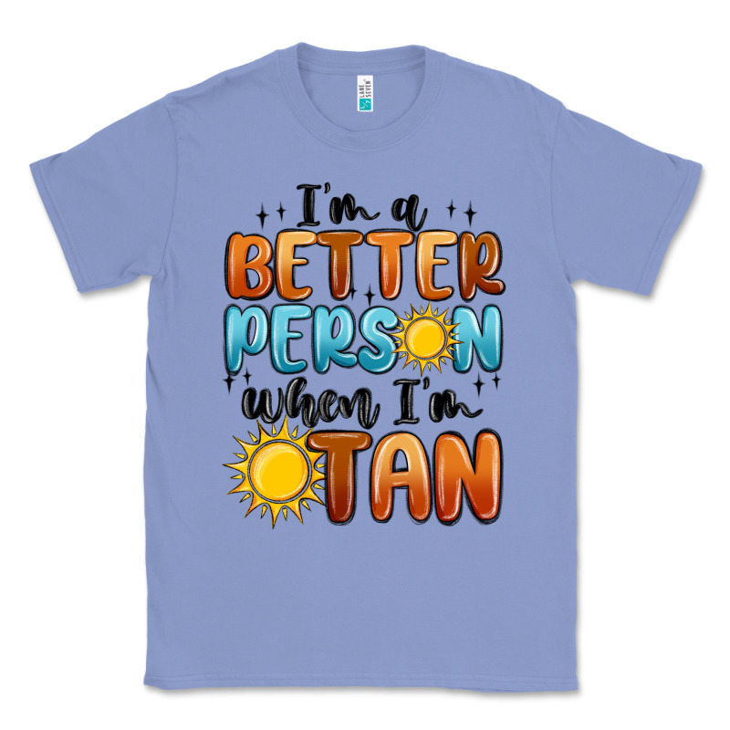 I'm Better Person When I'm Tan Classic Tee by MaliasSmallBusiness | Teevron