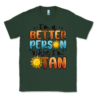 Sports Green i'm better person when i'm tan Classic Tee - MaliasSmallBusiness