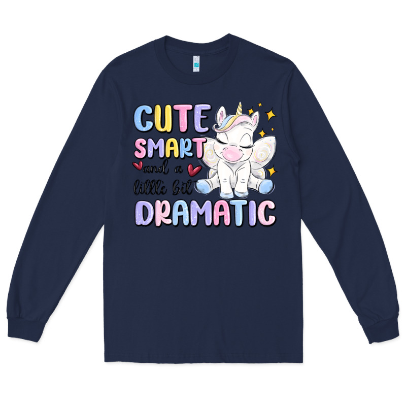 Cute Smart And A Little Bit Dramatic Long Sleeve Tee by MaliasSmallBusiness | Teevron