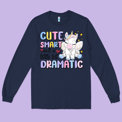 Cute Smart And A Little Bit Dramatic Long Sleeve Tee Designed By Maliassmallbusiness