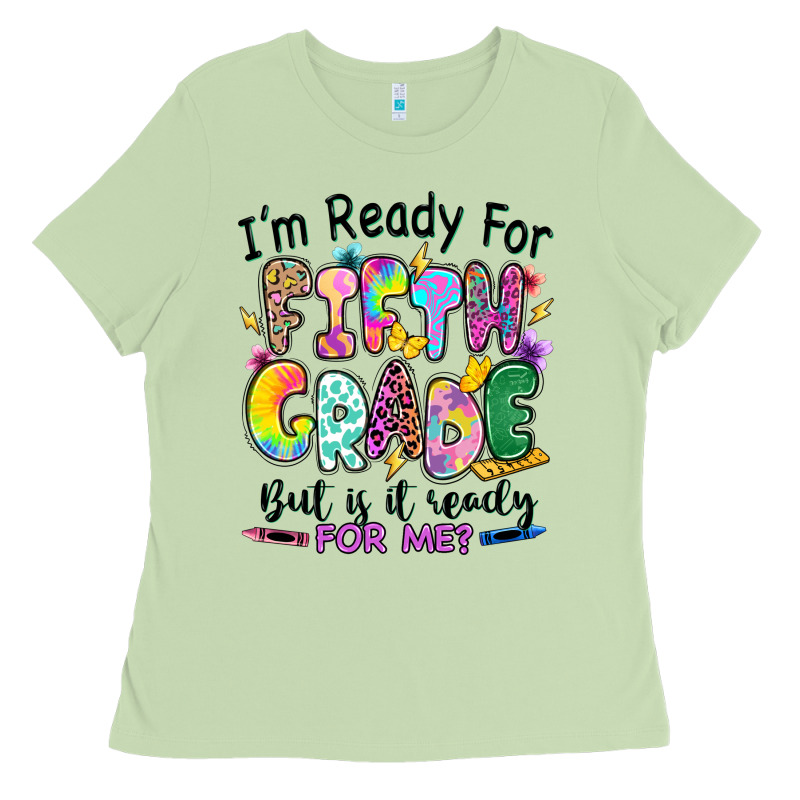 I'm Ready For Fifth Grade But Is It Ready For Me Ladies Tee by RanaPortraitStore | Teevron