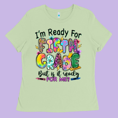 I'm Ready For Fifth Grade But Is It Ready For Me Ladies Tee Designed By Ranaportraitstore