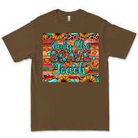 Cacao only the brave teach Premium Tee - JahusDesignShop
