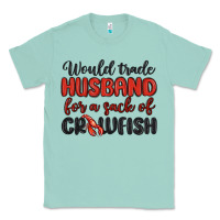 Seafoam would trade husband for a sack of crawfish Classic Tee - MaliasSmallBusiness