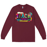 Burgundy teach your heart out Long Sleeve Tee - NancyCooperArtShop