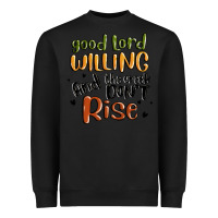 Black good lord willing and the creek dont rise Heavyweight Sweatshirt - MaliasSmallBusiness