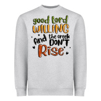 Heather Grey good lord willing and the creek dont rise Heavyweight Sweatshirt - MaliasSmallBusiness