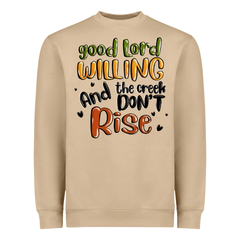 Good Lord Willing And The Creek Dont Rise Heavyweight Sweatshirt by MaliasSmallBusiness | Teevron
