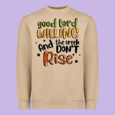 Good Lord Willing And The Creek Dont Rise Heavyweight Sweatshirt Designed By Maliassmallbusiness