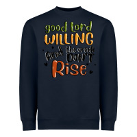 Navy good lord willing and the creek dont rise Heavyweight Sweatshirt - MaliasSmallBusiness
