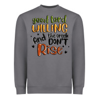 Storm good lord willing and the creek dont rise Heavyweight Sweatshirt - MaliasSmallBusiness