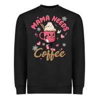 Mama Needs Coffee Heavyweight Sweatshirt | Teevron