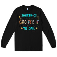 Black sometimes i just have to let god fix it cus if i f Long Sleeve Tee - MaliasSmallBusiness