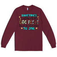 Burgundy sometimes i just have to let god fix it cus if i f Long Sleeve Tee - MaliasSmallBusiness