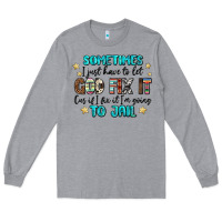 Heather Grey sometimes i just have to let god fix it cus if i f Long Sleeve Tee - MaliasSmallBusiness