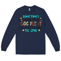 Navy sometimes i just have to let god fix it cus if i f Long Sleeve Tee - MaliasSmallBusiness