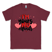 Burgundy i'm yours no refunds Classic Tee - MaliasSmallBusiness