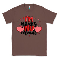 Chestnut i'm yours no refunds Classic Tee - MaliasSmallBusiness