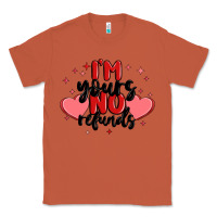 Copper i'm yours no refunds Classic Tee - MaliasSmallBusiness