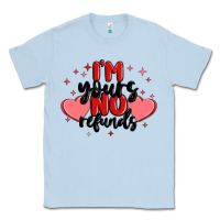 Dusty Blue i'm yours no refunds Classic Tee - MaliasSmallBusiness