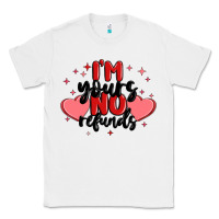 White i'm yours no refunds Classic Tee - MaliasSmallBusiness