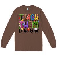 Chestnut teach them to be kind Long Sleeve Tee - NancyCooperArtShop